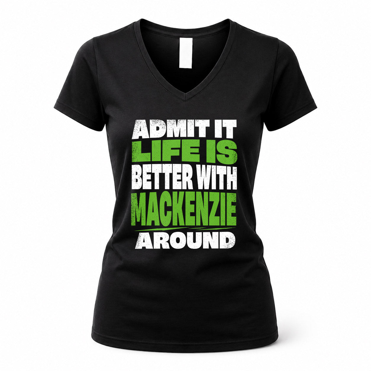 MACKENZIE HP68-K4-189 – Personalized Funny Quote Apparel “Admit It, Life Is Better With NAME Around”