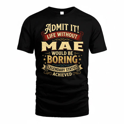 MAE TP65-K5-268–Personalized Funny Quote Apparel “Life Without NAME Would Be Boring”