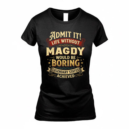 MAGDY TP65-K5-268–Personalized Funny Quote Apparel “Life Without NAME Would Be Boring”