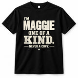 MAGGIE P6-K4-228 Personalized Funny Quote Apparel “I’m NAME – One of a Kind, Never a Copy”