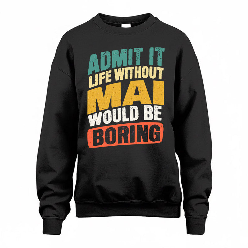 MAI TP88-K4-229–Personalized Funny Quote Apparel “Life Without NAME Would Be Boring”