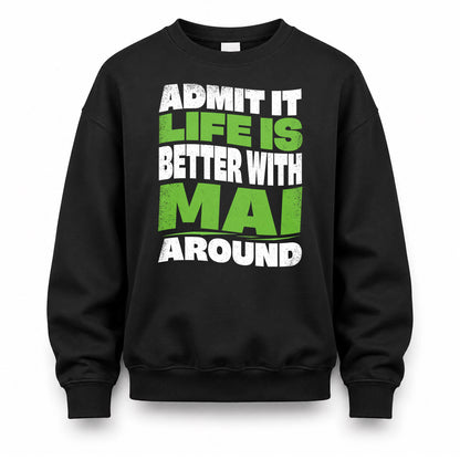 MAI HP99-K4-189 – Personalized Funny Quote Apparel “Admit It, Life Is Better With NAME Around”