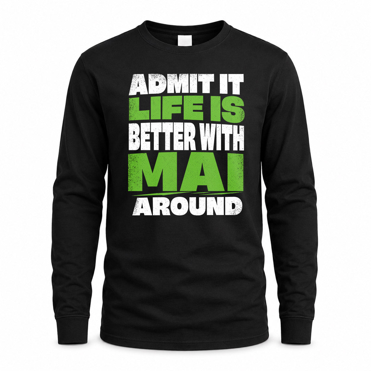 MAI HP68-K4-189 – Personalized Funny Quote Apparel “Admit It, Life Is Better With NAME Around”