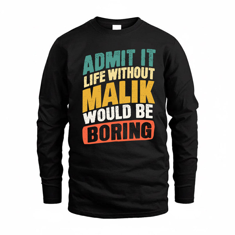 MALIK TP88-K4-229–Personalized Funny Quote Apparel “Life Without NAME Would Be Boring”