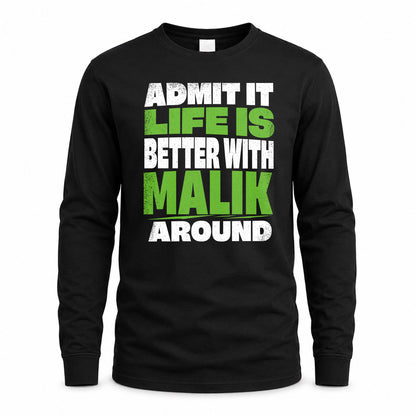 MALIK HP68-K4-189 – Personalized Funny Quote Apparel “Admit It, Life Is Better With NAME Around”