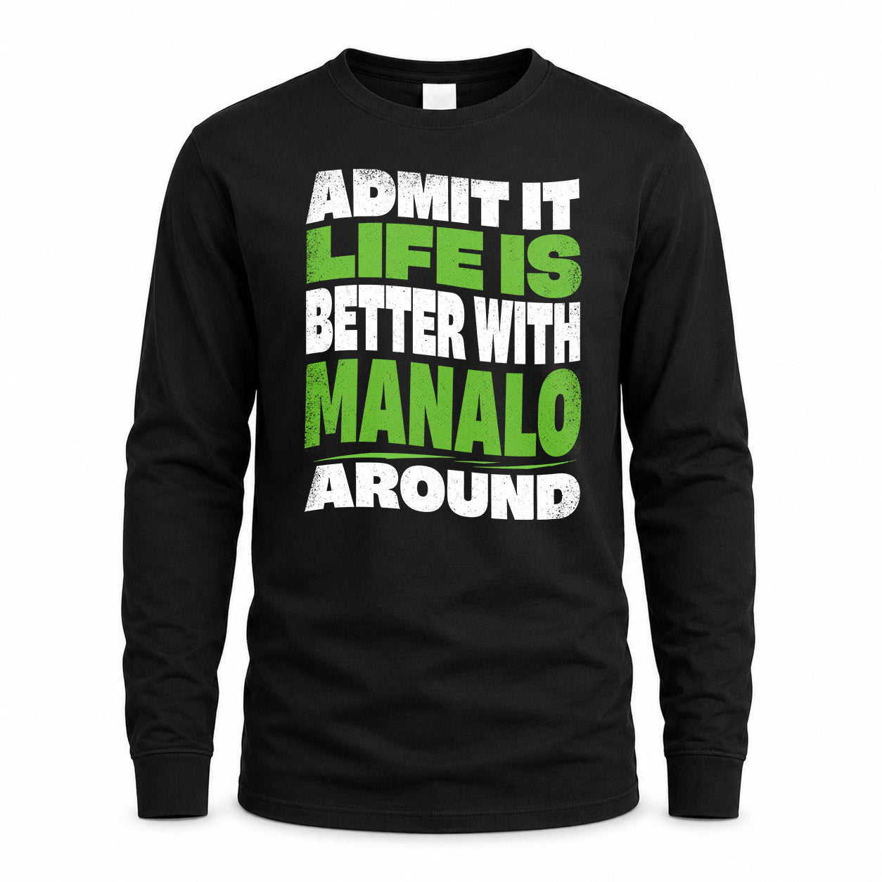 MANALO HP99-K4-189 – Personalized Funny Quote Apparel “Admit It, Life Is Better With NAME Around”
