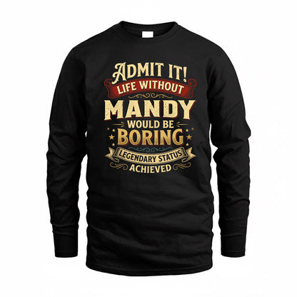MANDY TP65-K5-268–Personalized Funny Quote Apparel “Life Without NAME Would Be Boring”