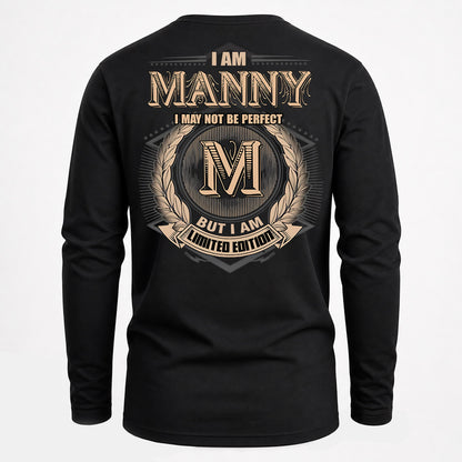 MANNY PH55-T25-Personalized Name Quote Apparel “I Am NAME May Not Be Perfect But I Am Limited Edition”