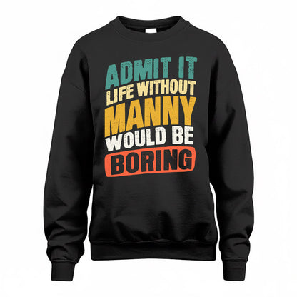 MANNY TP88-K4-229–Personalized Funny Quote Apparel “Life Without NAME Would Be Boring”