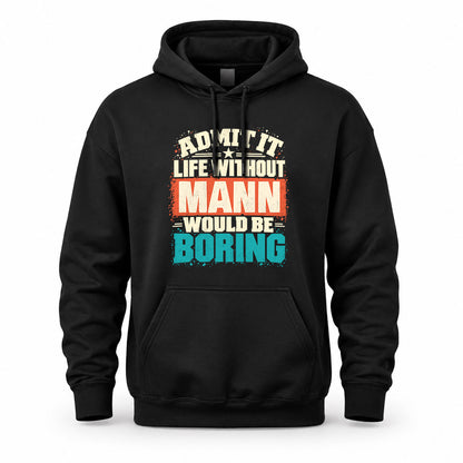MANN P02-TH11-226 – Personalized Admit It Life Without [Name] Would Be Boring T-Shirt – Custom Name Funny Gift