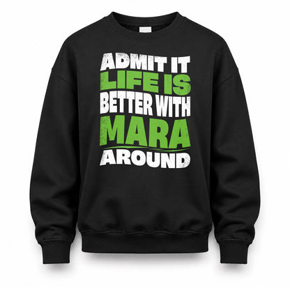 MARA HP99-K4-189 – Personalized Funny Quote Apparel “Admit It, Life Is Better With NAME Around”