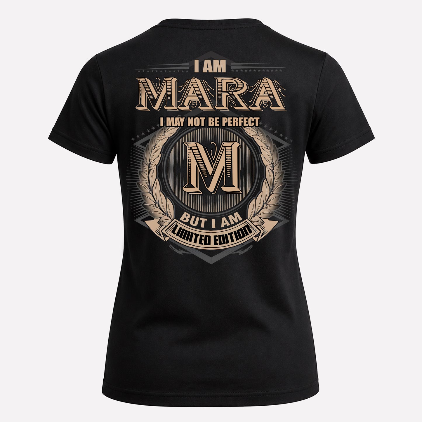 MARA PH55-T25-Personalized Name Quote Apparel “I Am NAME May Not Be Perfect But I Am Limited Edition”