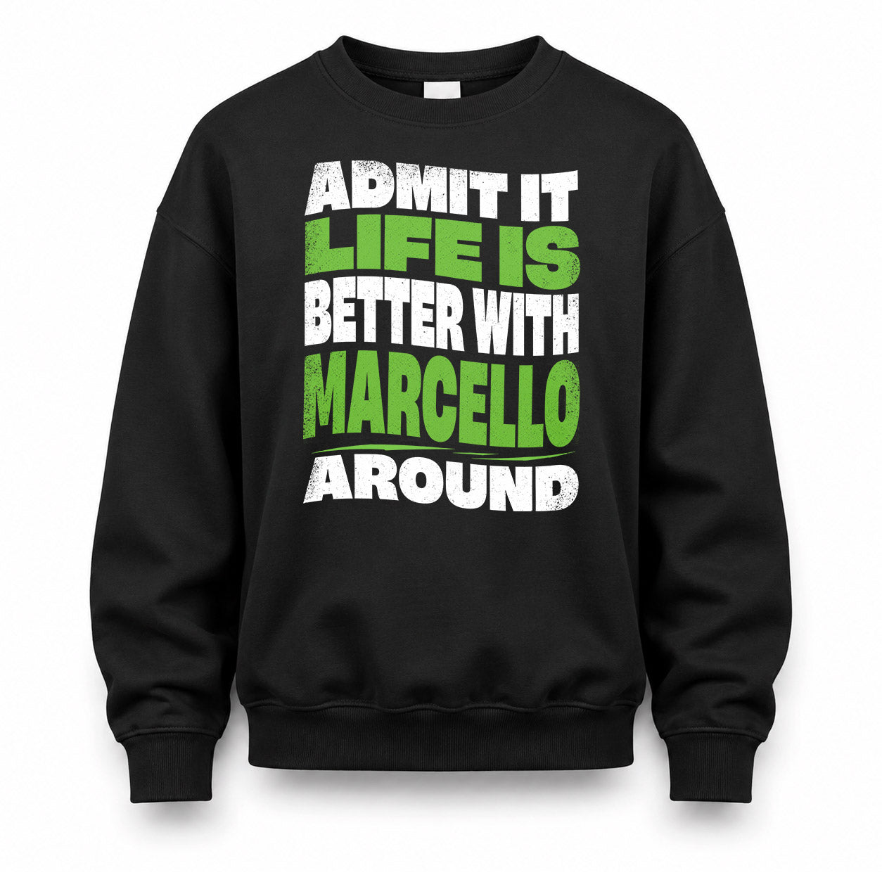 MARCELLO HP99-K4-189 – Personalized Funny Quote Apparel “Admit It, Life Is Better With NAME Around”
