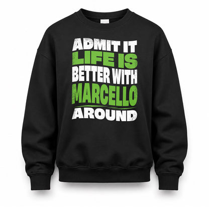 MARCELLO HP99-K4-189 – Personalized Funny Quote Apparel “Admit It, Life Is Better With NAME Around”