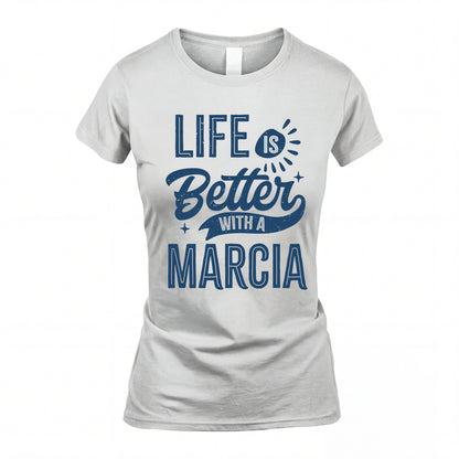 MARCIA HH88-K2–Personalized Name Quote T-Shirt Life Is Better With Unisex Gift