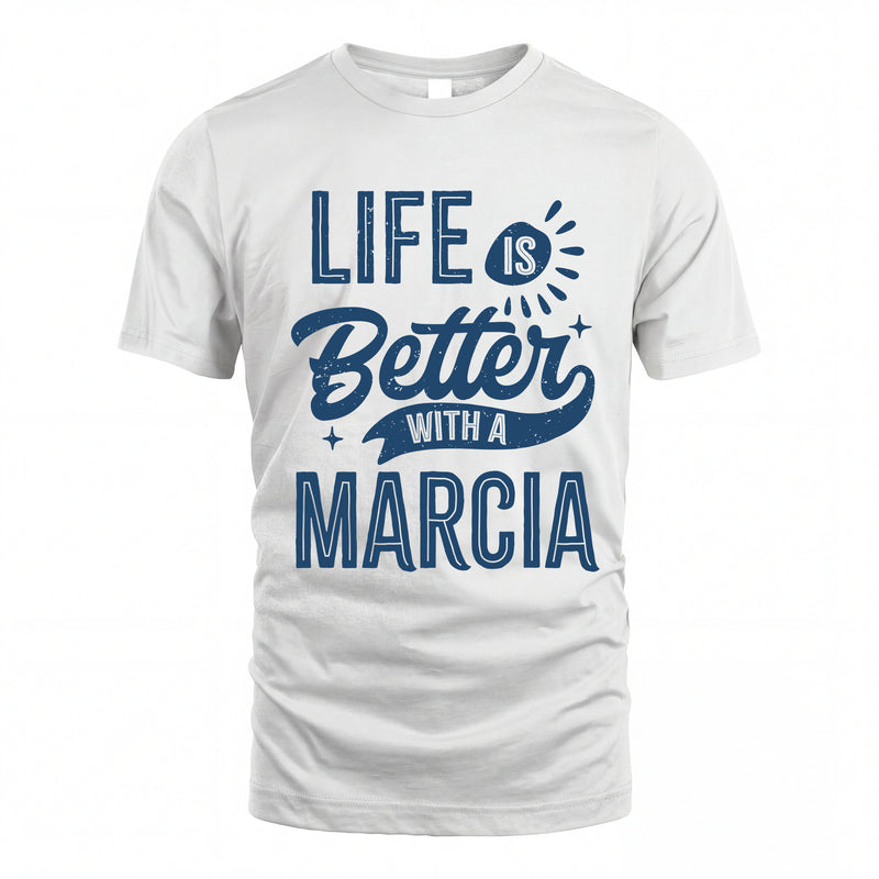MARCIA HH88-K2–Personalized Name Quote T-Shirt Life Is Better With Unisex Gift
