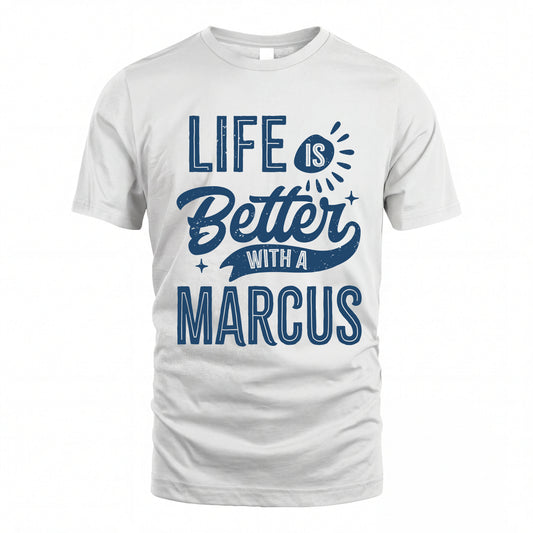 MARCUS HH88-K2–Personalized Name Quote T-Shirt Life Is Better With Unisex Gift