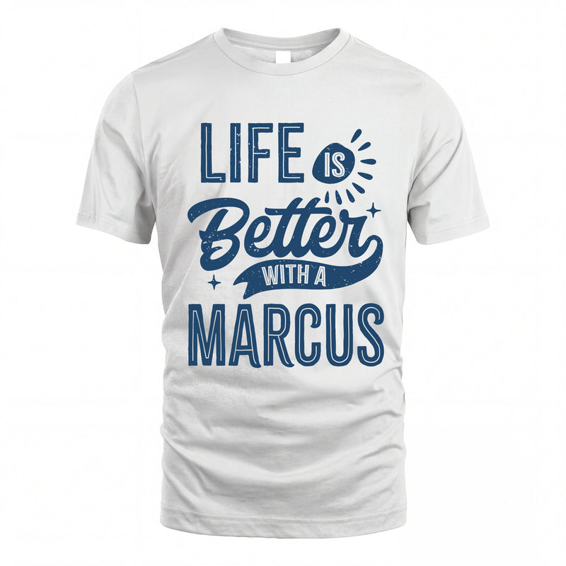 MARCUS HH88-K2–Personalized Name Quote T-Shirt Life Is Better With Unisex Gift
