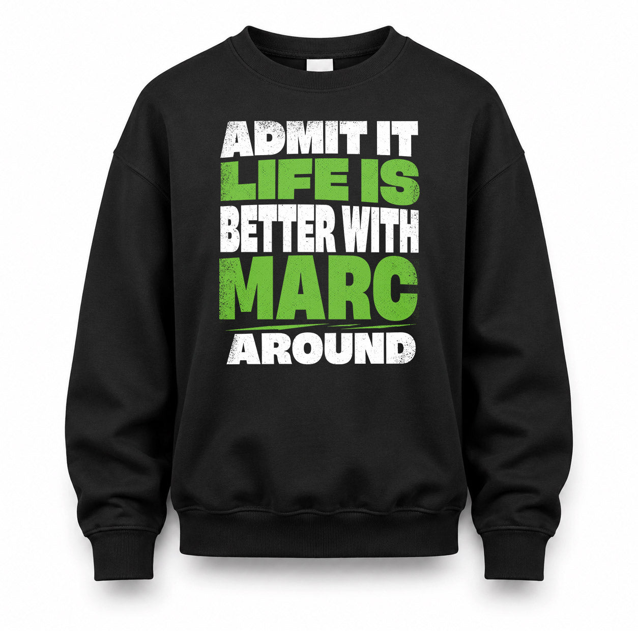 MARC HP68-K4-189 – Personalized Funny Quote Apparel “Admit It, Life Is Better With NAME Around”
