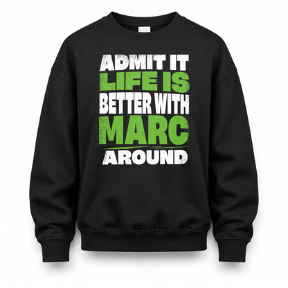 MARC HP68-K4-189 – Personalized Funny Quote Apparel “Admit It, Life Is Better With NAME Around”
