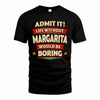 MARGARITA PH88-K2-106–Personalized Funny Quote Apparel “Life Without NAME Would Be Boring”