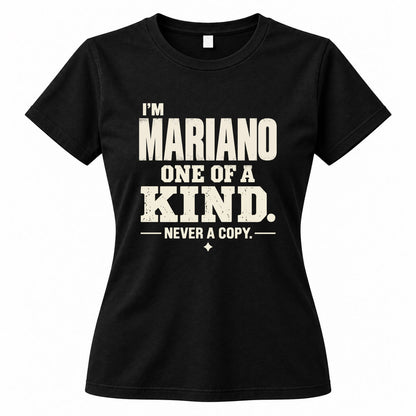MARIANO P6-K4-228 Personalized Funny Quote Apparel “I’m NAME – One of a Kind, Never a Copy”