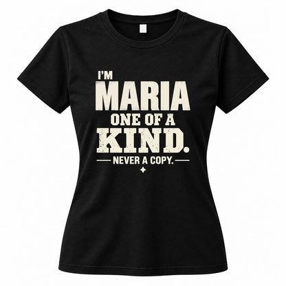 MARIA P6-K4-228 Personalized Funny Quote Apparel “I’m NAME – One of a Kind, Never a Copy”