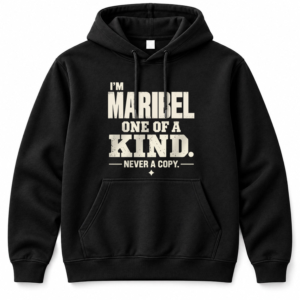 MARIBEL P6-K4-228 Personalized Funny Quote Apparel “I’m NAME – One of a Kind, Never a Copy”
