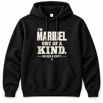 MARIBEL P6-K4-228 Personalized Funny Quote Apparel “I’m NAME – One of a Kind, Never a Copy”