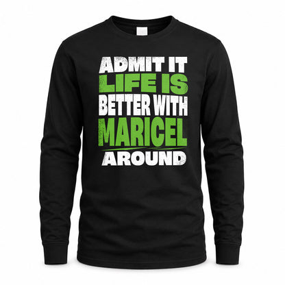 MARICEL HP68-K4-189 – Personalized Funny Quote Apparel “Admit It, Life Is Better With NAME Around”