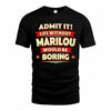 MARILOU  PH88-K2-106–Personalized Funny Quote Apparel “Life Without NAME Would Be Boring”