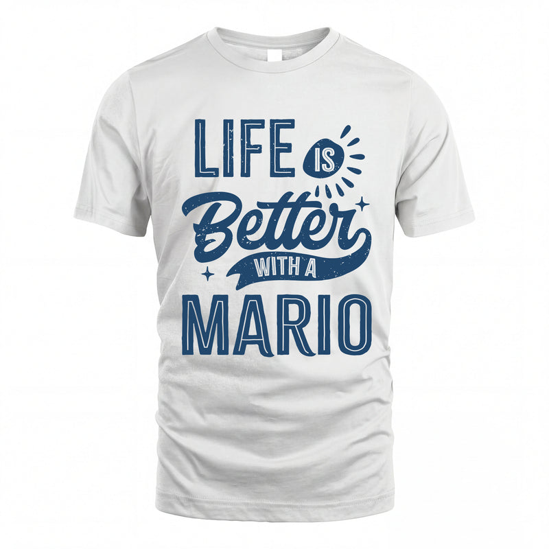 MARIO HH88-K2–Personalized Name Quote T-Shirt Life Is Better With Unisex Gift