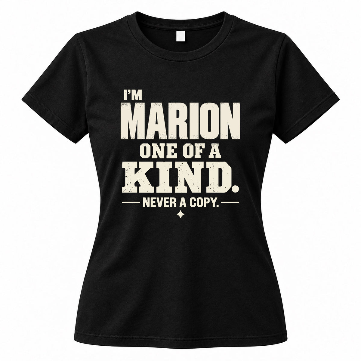 MARION P6-K4-228 Personalized Funny Quote Apparel “I’m NAME – One of a Kind, Never a Copy”