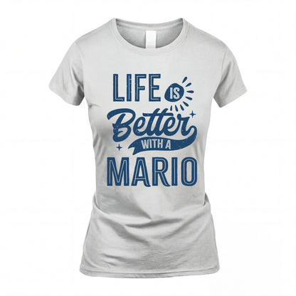 MARIO HH88-K2–Personalized Name Quote T-Shirt Life Is Better With Unisex Gift