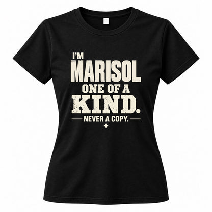 MARISOL P6-K4-228 Personalized Funny Quote Apparel “I’m NAME – One of a Kind, Never a Copy”