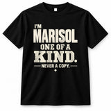 MARISOL P6-K4-228 Personalized Funny Quote Apparel “I’m NAME – One of a Kind, Never a Copy”