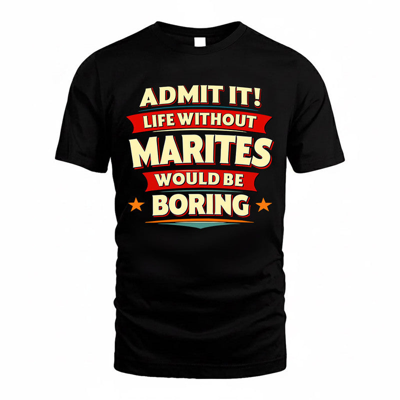 MARITES  PH88-K2-106–Personalized Funny Quote Apparel “Life Without NAME Would Be Boring”