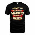 MARITES  PH88-K2-106–Personalized Funny Quote Apparel “Life Without NAME Would Be Boring”