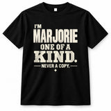 MARJORIE P6-K4-228 Personalized Funny Quote Apparel “I’m NAME – One of a Kind, Never a Copy”