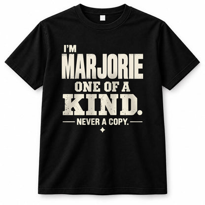 MARJORIE P6-K4-228 Personalized Funny Quote Apparel “I’m NAME – One of a Kind, Never a Copy”
