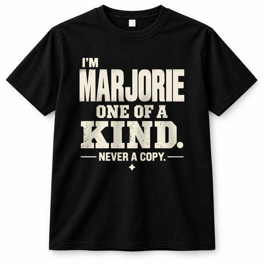 MARJORIE P6-K4-228 Personalized Funny Quote Apparel “I’m NAME – One of a Kind, Never a Copy”