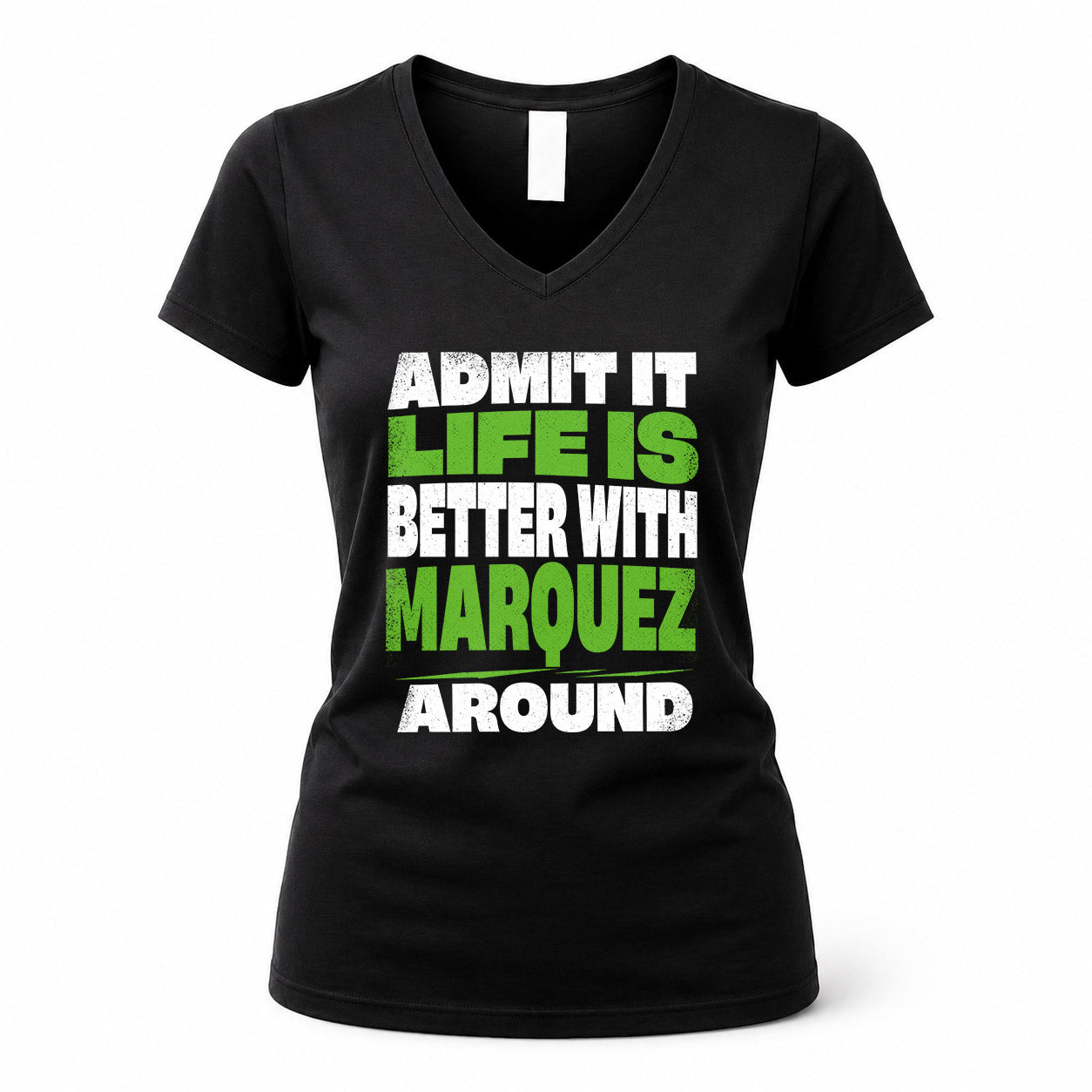 MARQUEZ HP68-K4-189 – Personalized Funny Quote Apparel “Admit It, Life Is Better With NAME Around”