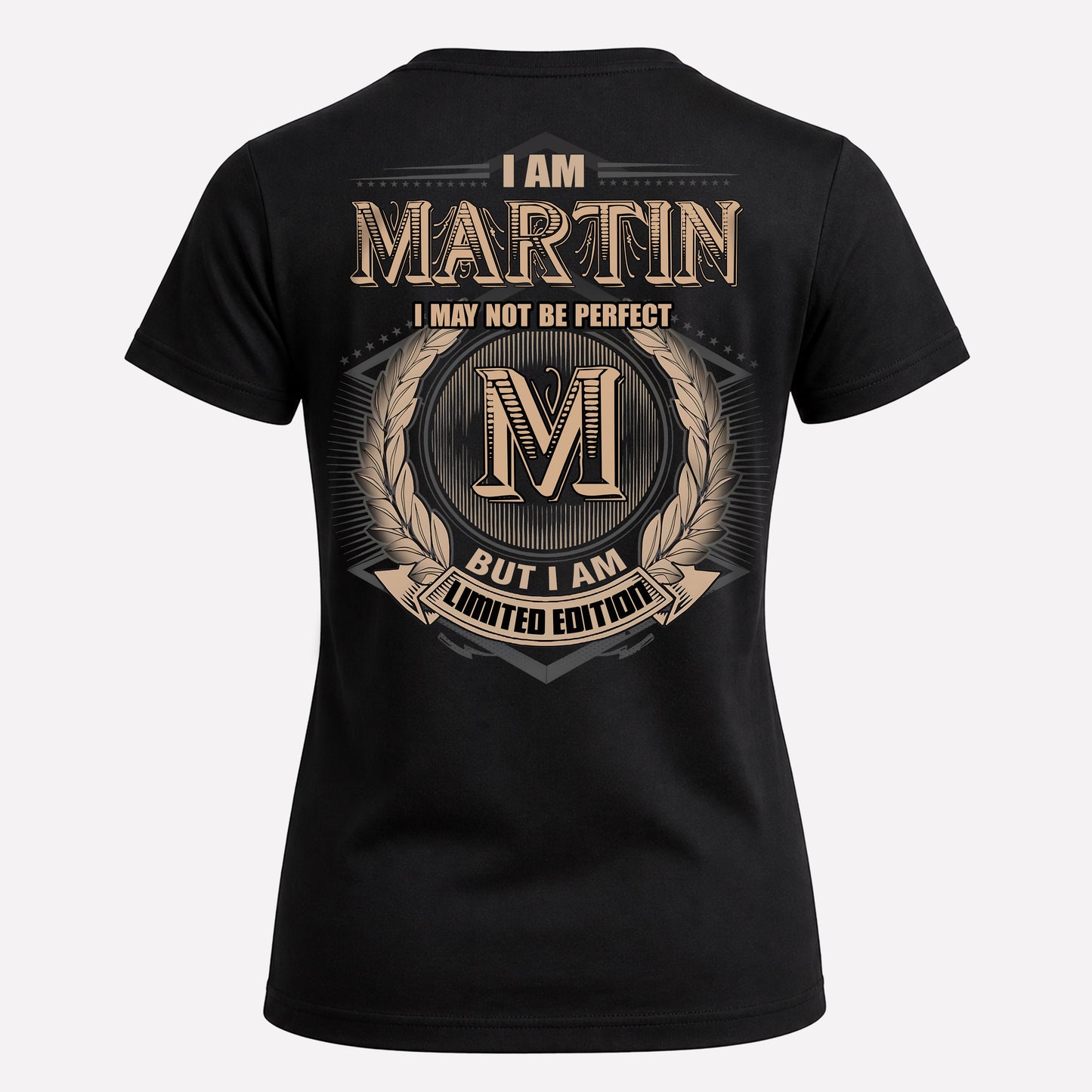 MARTIN PH55-T25-Personalized Name Quote Apparel “I Am NAME May Not Be Perfect But I Am Limited Edition”