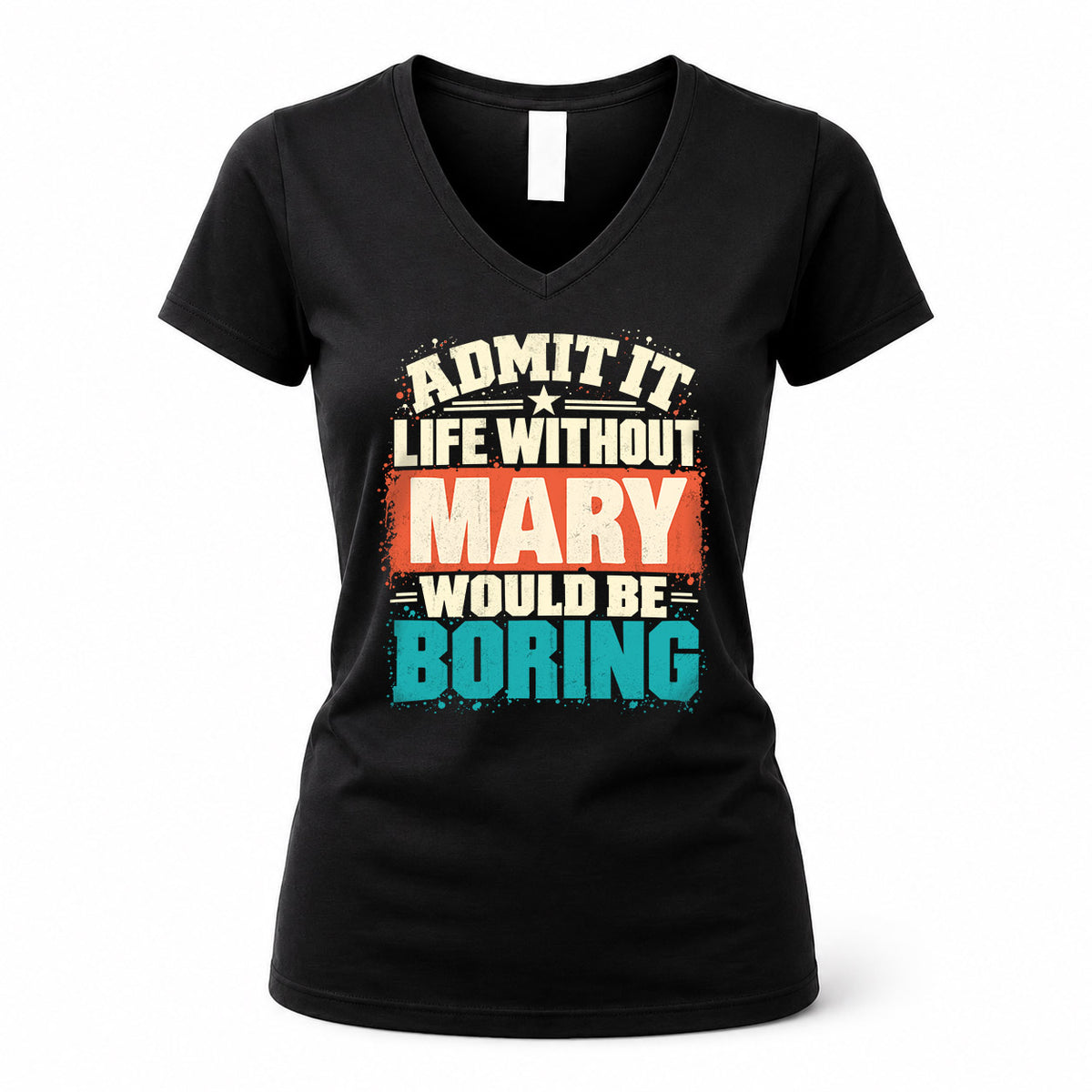 MARY P02-TH11-226 – Personalized Admit It Life Without [Name] Would Be Boring T-Shirt – Custom Name Funny Gift