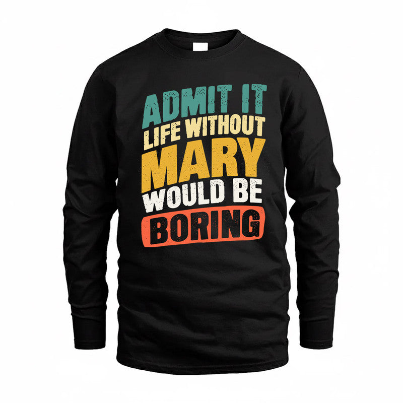 MARY TP88-K4-229–Personalized Funny Quote Apparel “Life Without NAME Would Be Boring”