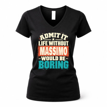 MASSIMO P02-TH11-226 – Personalized Admit It Life Without [Name] Would Be Boring T-Shirt – Custom Name Funny Gift