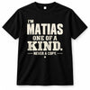 MATIAS P6-K4-228 Personalized Funny Quote Apparel “I’m NAME – One of a Kind, Never a Copy”