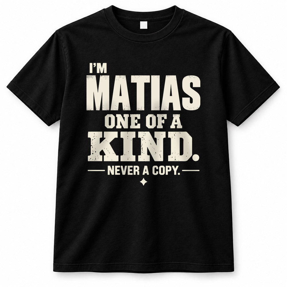 MATIAS P6-K4-228 Personalized Funny Quote Apparel “I’m NAME – One of a Kind, Never a Copy”