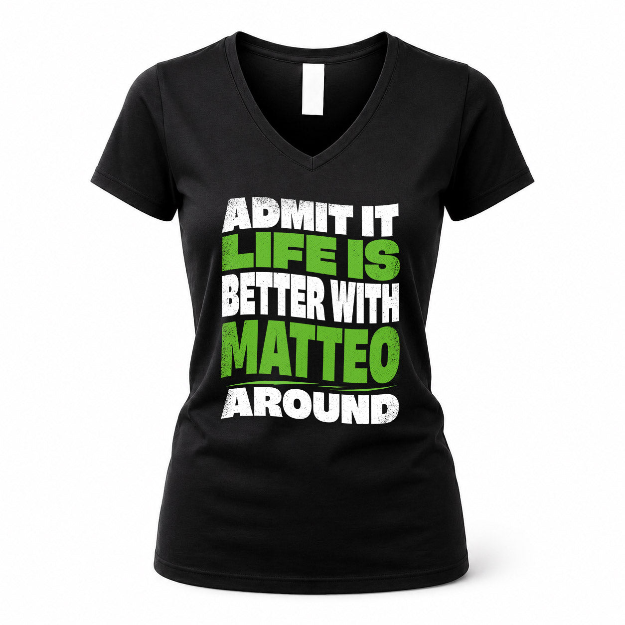 MATTEO HP99-K4-189 – Personalized Funny Quote Apparel “Admit It, Life Is Better With NAME Around”