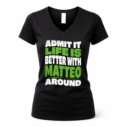 MATTEO HP99-K4-189 – Personalized Funny Quote Apparel “Admit It, Life Is Better With NAME Around”